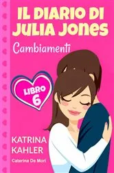 Book cover of Il diario di Julia Jones - Cambiamenti - Libro 6 by Katrina Kahler