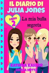 Book cover of Il diario di Julia Jones Libro 2 La mia bulla segreta by Unknown