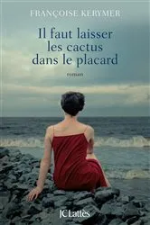 Book cover of Il faut laisser les cactus dans le placard by Françoise Kerymer