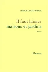 Book cover of Il faut laisser maisons et jardins by Marcel Schneider