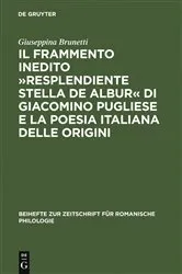 Book cover of Il frammento inedito »Resplendiente stella de albur« di Giacomino Pugliese e la poesia italiana delle origini by Giuseppina Brunetti