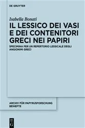 Book cover of Il lessico dei vasi e dei contenitori greci nei papiri by Isabella Bonati