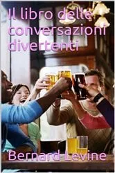 Book cover of Il libro delle conversazioni divertenti by Bernard Levine