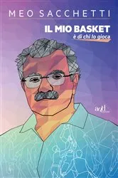Book cover of Il mio basket è di chi lo gioca by Meo Sacchetti