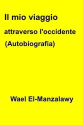 Book cover of Il mio viaggio attraverso l'occidente (Autobiografia) by Unknown