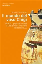 Book cover of Il mondo del vaso Chigi by Matteo D'Acunto