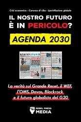 Book cover of Il nostro futuro è in pericolo? Agenda 2030 by Rebel Press Media