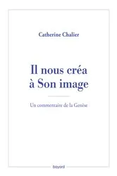 Book cover of Il nous créa à Son image. Un commentaire de la Genèse by Catherine Chalier