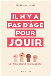 Book cover of Il n'y a pas d'âge pour jouir ! by Catherine Grangeard