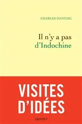 Book cover of Il n'y a pas d'Indochine by Charles Dantzig