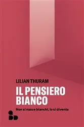 Book cover of Il pensiero bianco by Lilian Thuram