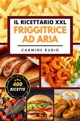 Book cover of Il Ricettario XXL Friggitrice ad Aria by Carmine Rubio