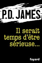 Book cover of Il serait temps d'être sérieuse... by Phyllis Dorothy James