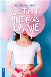 Book cover of Il était une fois la vie by Clara Richter
