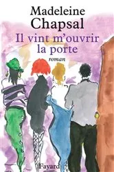 Book cover of Il vint m'ouvrir la porte by Madeleine Chapsal