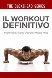 Book cover of Il Workout Definitivo: Trasformare il corpo usando il proprio peso by Unknown
