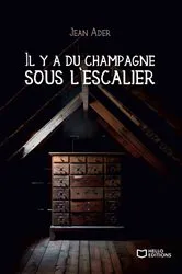 Book cover of Il y a du champagne sous l'escalier by Jean Ader