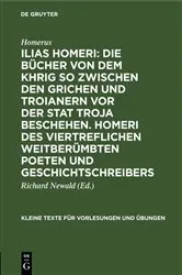 Book cover of Ilias Homeri: Die Bücher von dem Khrig so zwischen den Grichen und Troianern vor der stat Troja beschehen. Homeri des viertreflichen weitberümbten Poeten und geschichtschreibers by Unknown