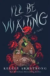 Book cover of I'll Be Waiting by Kelley Armstrong