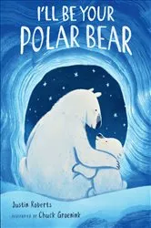 Book cover of I'll Be Your Polar Bear by Justin Roberts
