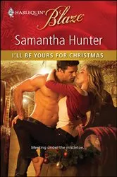 Book cover of I'll Be Yours for Christmas by Samantha Hunter