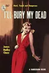 Book cover of I'll Bury My Dead by James Hadley Chase