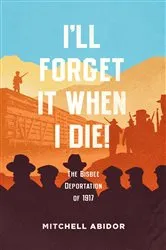 Book cover of I'll Forget It When I Die! by Mitchell Abidor