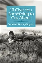 Book cover of I'll Give You Something to Cry About by Jennifer Finney Boylan