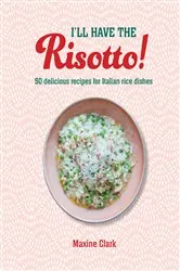 Book cover of I'll Have the Risotto! by Maxine Clark