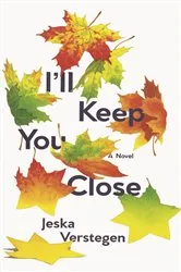 Book cover of I'll Keep You Close by Jeska Verstegen