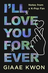 Book cover of I'll Love You Forever by Giaae Kwon