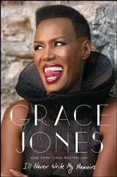Book cover of I'll Never Write My Memoirs by Grace Jones