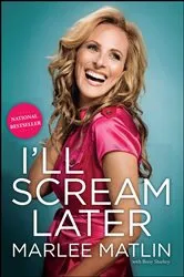 Book cover of I'll Scream Later by Marlee Matlin