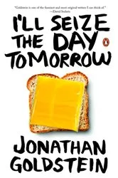 Book cover of I'll Seize the Day Tomorrow by Jonathan Goldstein
