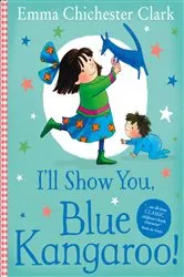Book cover of I’ll Show You, Blue Kangaroo (Read Aloud) (Blue Kangaroo) by Emma Chichester Clark