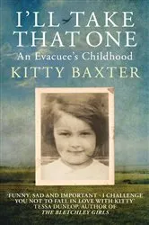 Book cover of I'll Take That One: An Evacuee's Childhood by Unknown