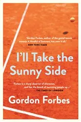 Book cover of I'll Take the Sunny Side by Gordon Forbes