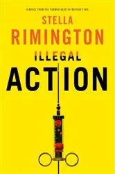 Book cover of Illegal Action by Stella Rimington