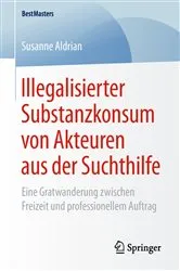 Book cover of Illegalisierter Substanzkonsum von Akteuren aus der Suchthilfe by Susanne Aldrian