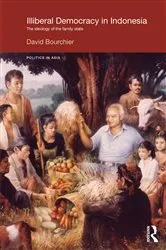 Book cover of Illiberal Democracy in Indonesia by David Bourchier