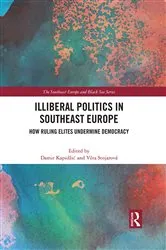 Book cover of Illiberal Politics in Southeast Europe by Damir Kapidžić
