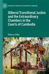 Book cover of Illiberal Transitional Justice and the Extraordinary Chambers in the Courts of Cambodia by Rebecca Gidley