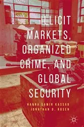 Book cover of Illicit Markets, Organized Crime, and Global Security by Hanna Samir Kassab