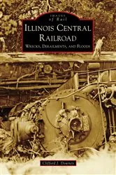 Book cover of Illinois Central Railroad by Clifford J. Downey