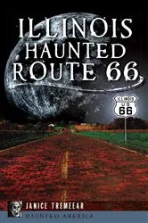 Book cover of Illinois Haunted Route 66 by Janice Tremeear