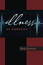 Book cover of Illness as Narrative by Ann Jurečič