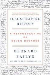 Book cover of Illuminating History: A Retrospective of Seven Decades by Bernard Bailyn
