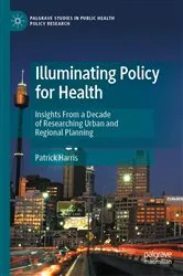 Book cover of Illuminating Policy for Health by Patrick Harris