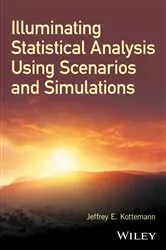 Book cover of Illuminating Statistical Analysis Using Scenarios and Simulations by Jeffrey E. Kottemann