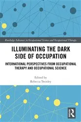 Book cover of Illuminating The Dark Side of Occupation by Rebecca Twinley